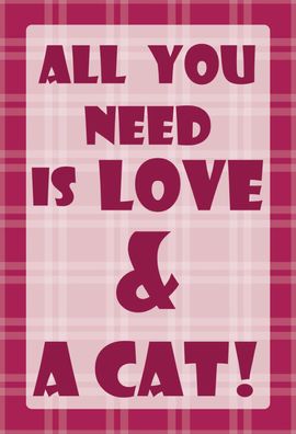 Schild Spruch All you need is love and cat Alles was du brauchst Liebe Katze JW