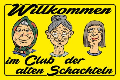 Schild Spruch Willkommen im Club der alten Schachteln Oma Frau JW