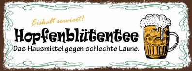 Schild Hopfenblétentee Hausmittel Gegen Schlechte Laune Bier 27x10 Blech od. Holz