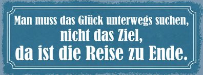 Schild Man Muss Gléck Unterwegs Suchen Nicht Das Ziel Da Ist Die Reise Zuende