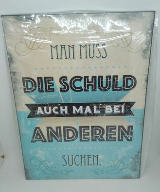 Nostalgie Schild "Man muss die Schuld auch mal bei anderen suchen" 35x26 50236