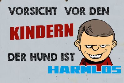 Schild Spruch Vorsicht vor den Kindern Der Hund ist harmlos Warnung Gefahr JW