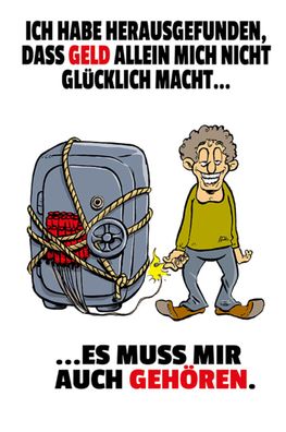 Schild Spruch Ich habe herausgefunden dass Geld allein nicht glécklich macht JW