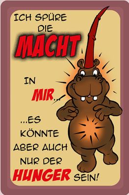 Schild Spruch Ich spére die Macht in mir Könnte aber auch Hunger sein NilpferdJW