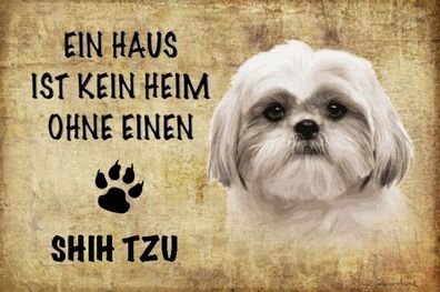 Schild Spruch Haus ist keine Heim ohne Shih Tzu Hund JW