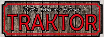 Schild Echte Männer Fahren Traktor Bauernhof Bauer Farm 27x10 Blech od. Holz