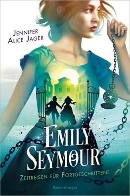 Emily Seymour, Band 2 - Zeitreisen für Fortgeschrittene | Jennifer Alice Jager