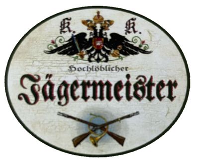 KuK Nostalgie Holzschild Hochlöblicher Jägermeister Jagd Jagen Jäger Schild