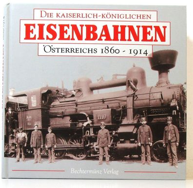 Die Kaiserlich-Königlichen Eisenbahnen Österreichs 1860-1914 (L22)