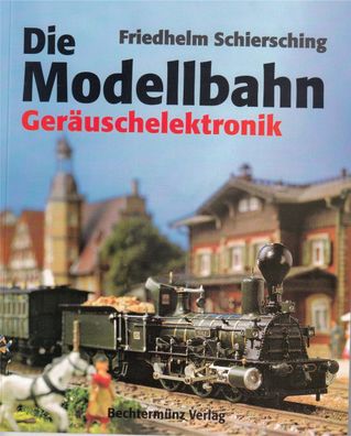 F. Schiersching - Die Modellbahn Geräuschelektronik (L42)