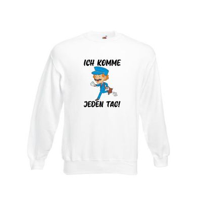 Ich komme jeden Tag | Postbote | Briefträger | Paketdienst Sweatshirt Weiß