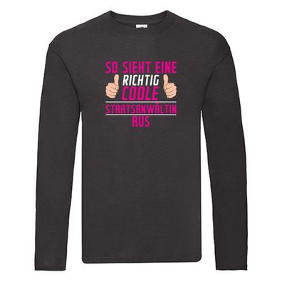 Richtig Coole: Staatsanwältin | Spruch | Anwältin | Humor Long Sleeve Schwarz
