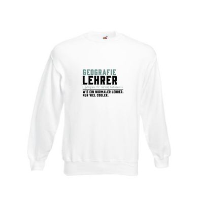 Geographielehrer | Lehrer | Unterricht | Lieblingslehrer Sweatshirt Weiß