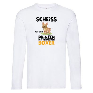 Scheiss auf den Prinzen ich nehme den Boxer | Boxer Long Sleeve Weiß