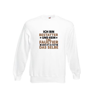 Ich bin kein Faultier: Bestatter | Bestattung | Totengräber v2 Sweatshirt Weiß