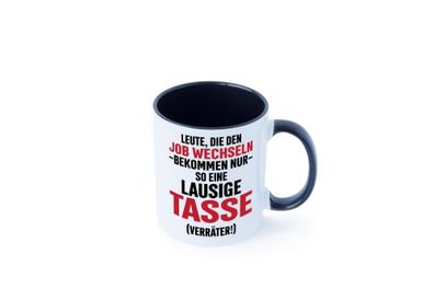 Job Wechsel | Verräter | Lausige Tasse Tasse - Geschenk