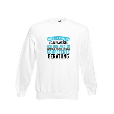 Ich bin Ärztin | lustiger Spruch | kompetente Beratung Sweatshirt Weiß
