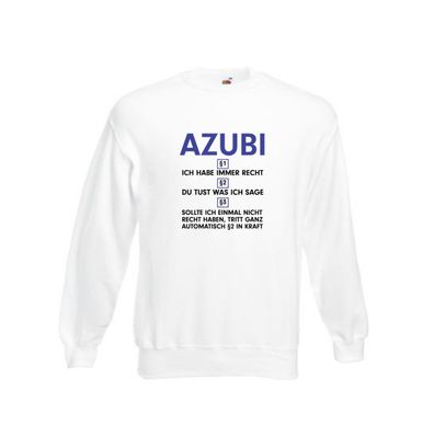 Ich habe immer Recht Azubi | Ausbildung | Lehre | Lehrling v2 Sweatshirt Weiß