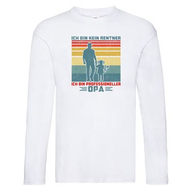 Kein Rentner bin Profesioneller Opa | Groß vater Long Sleeve Weiß