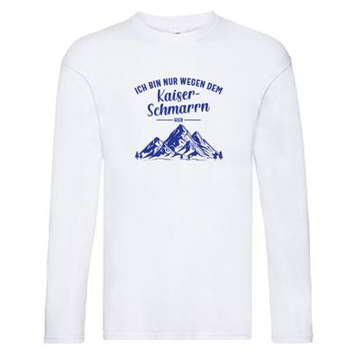 Nur wegen Kaiserschmarrn hier | Berge | Bäume Long Sleeve Weiß
