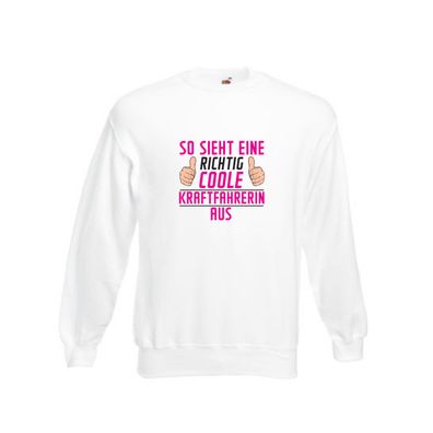 Richtig Coole Kraftfahrerin | Lastwagen | LKW Fahrerin Sweatshirt Weiß