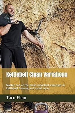 Kettlebell Clean Variations: Master one of the most important exercises in kettlebell