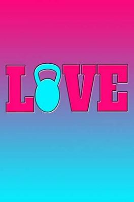 Love: Great Kettlebell Love Journal