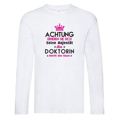 Seine Majestät Doktorin | Doktorand | Doktortitel Long Sleeve Weiß