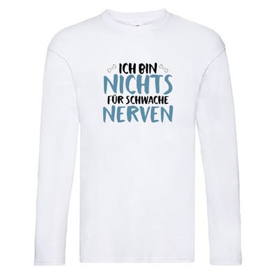 Nichts für schwache Nerven | Humor | Temperament | Spruch Long Sleeve Weiß