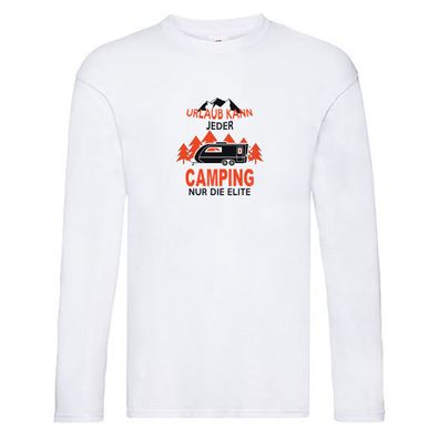 Urlaub kann jeder Camping nur die Elite | Wohnwagen Long Sleeve Weiß