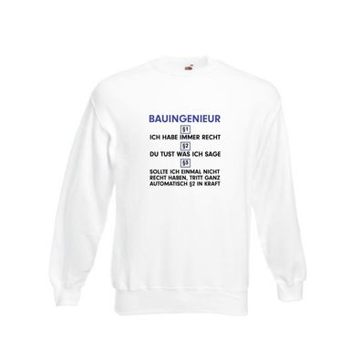 Ich habe immer Recht Bauingenieur | Ingenieur v2 Sweatshirt Weiß