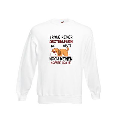 Traue keiner Arzthelferin | Fachangestellte Medizin Sweatshirt Weiß