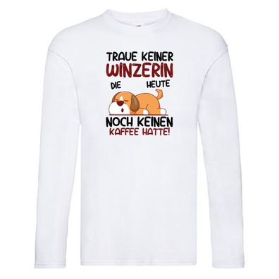 Traue keiner Winzerin | Weinbauer | Wein Long Sleeve Weiß