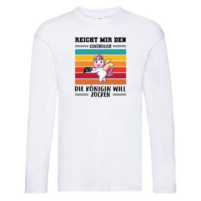 Die königin will Zocken | Gamerin | Zockering | Gaming Long Sleeve Weiß