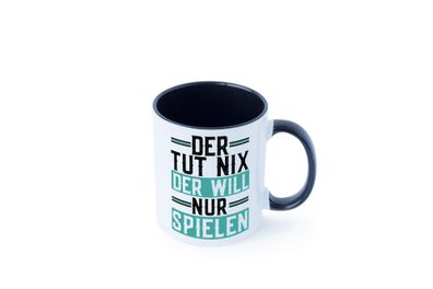 Der tut nix der will nur Spielen Tasse - Geschenk