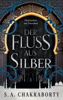 Der Fluss aus Silber | Geschichten aus Daevabad | Shannon Chakraborty | Buch