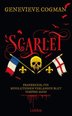 Scarlet | Frankreich, 1793 - Revolutionen verlangen Blut. Vampire auch. Roman