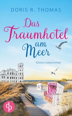 Das Traumhotel am Meer Ein Küsten-Liebesroman | Doris R. Thomas | Taschenbuch