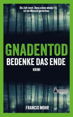 Gnadentod - Bedenke das Ende | Krimi | Francis Mohr | Taschenbuch | 368 S