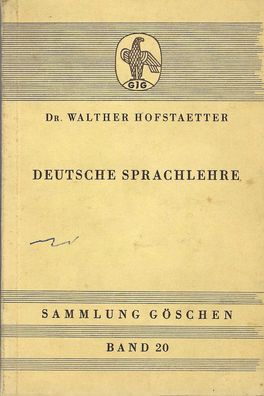 Dr. Walther Hofstaetter: Deutsche Sprachlehre. Sammlung Göschen Band 20 (1960)