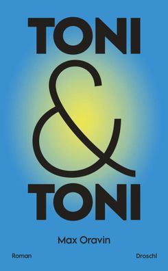 Toni & Toni | Roman | Max Oravin | Buch | 112 S. | Deutsch | 2024