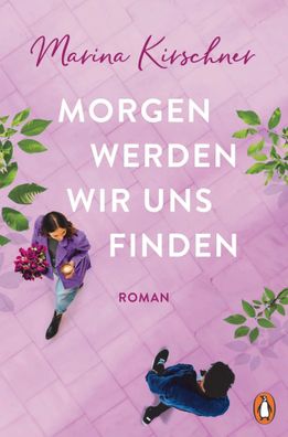 Morgen werden wir uns finden | Roman | Marina Kirschner | Taschenbuch | 443 S