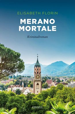 Merano mortale | Kriminalroman | Elisabeth Florin | Taschenbuch | 272 S. | 2022