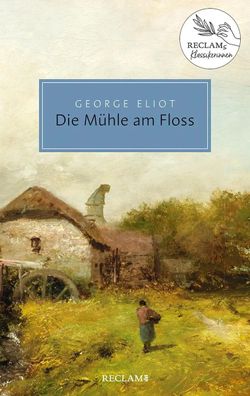 Die Mühle am Floss | Reclams Klassikerinnen | George Eliot | Taschenbuch | 2022