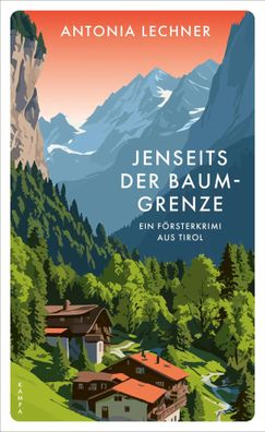 Jenseits der Baumgrenze | Ein Försterkrimi aus Tirol | Antonia Lechner | Buch