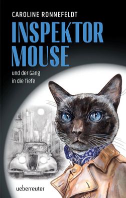 Inspektor Mouse und der Gang in die Tiefe (Inspektor Mouse, Bd. 1) | Ronnefeldt