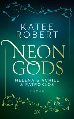 Neon Gods - Helena & Achill & Patroklos | Katee Robert | Taschenbuch | 448 S