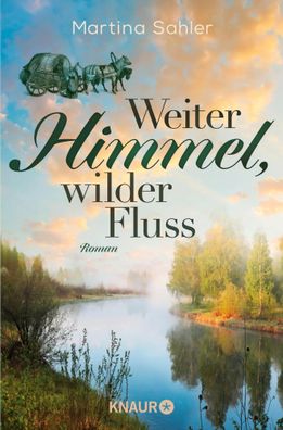 Weiter Himmel, wilder Fluss | Martina Sahler | Taschenbuch | 352 S. | Deutsch