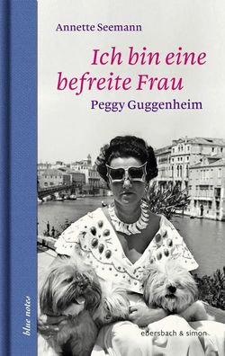 Ich bin eine befreite Frau | Peggy Guggenheim | Annette Seemann | Buch | 144 S