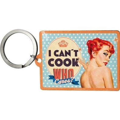 Schlüsselanhänger "Can't Cook, Who Cares?" [Nostalgic-Art 47032]